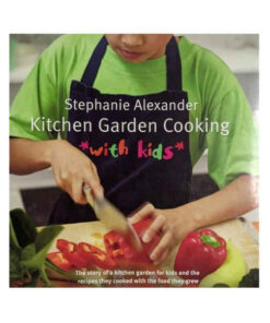 Kitchen Garden Cooking with Kids by Stephanie Alexander books on sale