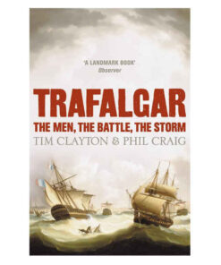 Trafalgar: The Men, The Battle, The Storm by Tim Clayton and Phil Craig books on sale